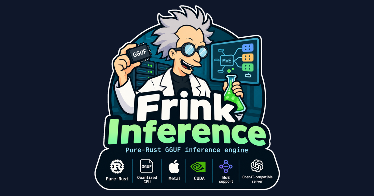 Frink Inference: the Rust alternative to llama.cpp